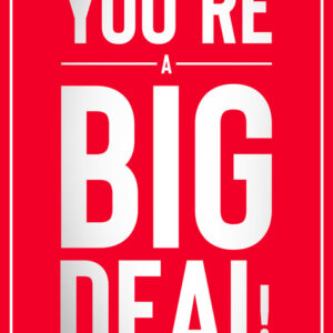 You're a Big Deal