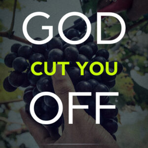 Will God Cut You Off?